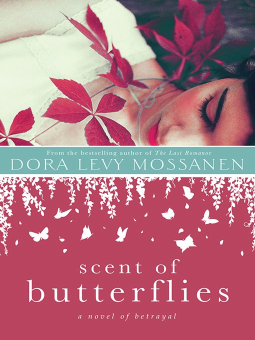 Title details for Scent of Butterflies by Dora Levy Mossanen - Available